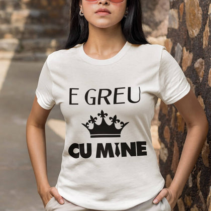 Tricou personalizat cu text - E Greu Cu Mine - Revelarta.ro